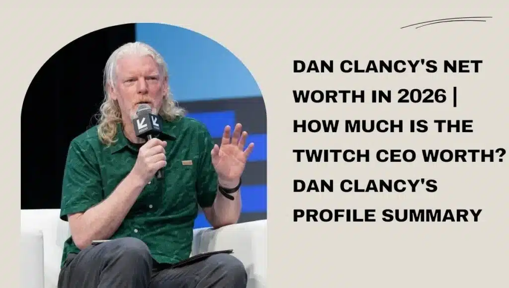 Dan Clancy Net Worth 2025