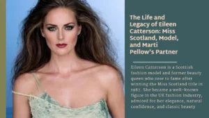 The Life and Legacy of Eileen Catterson: Miss Scotland, Model, and Marti Pellow's Partner
