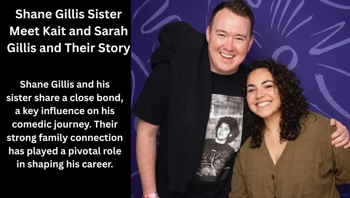 The Untold Story of Shane Gillis’ Sister & Family Bonds