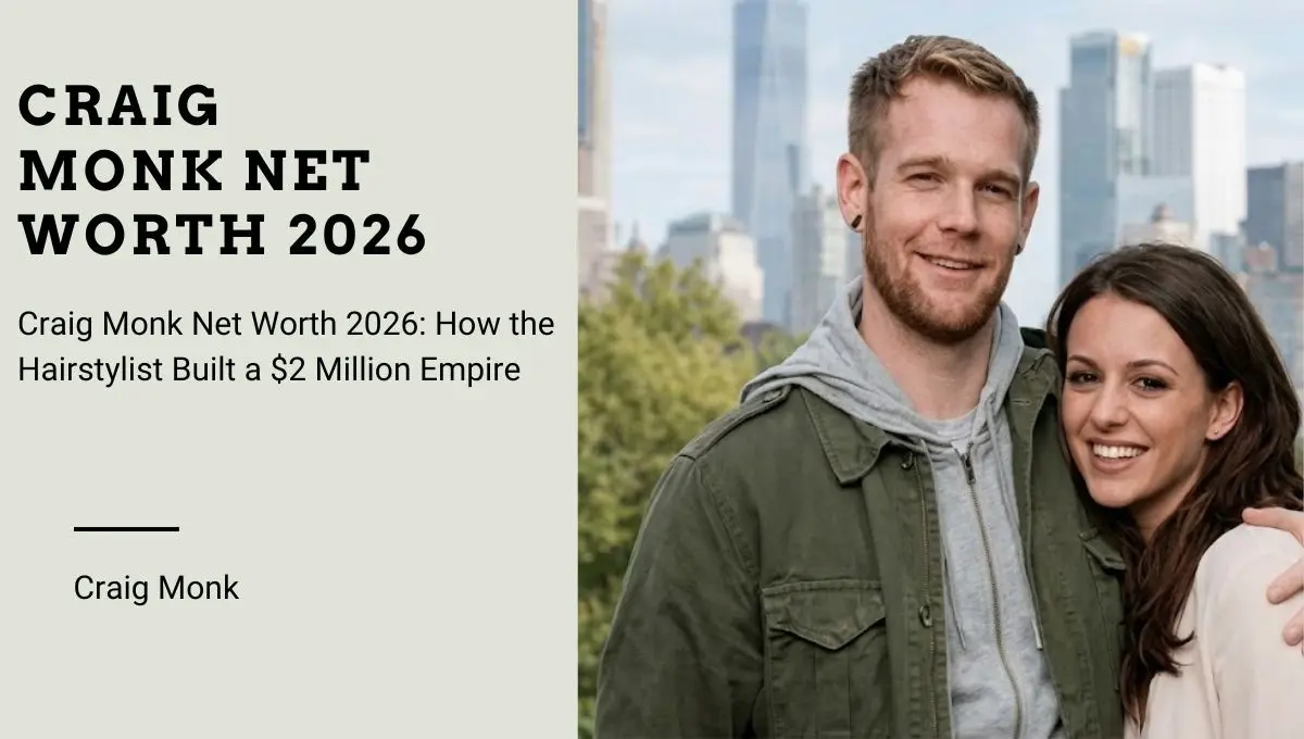 Craig Monk Net Worth: How the Hairstylist Built a $2 Million Empire