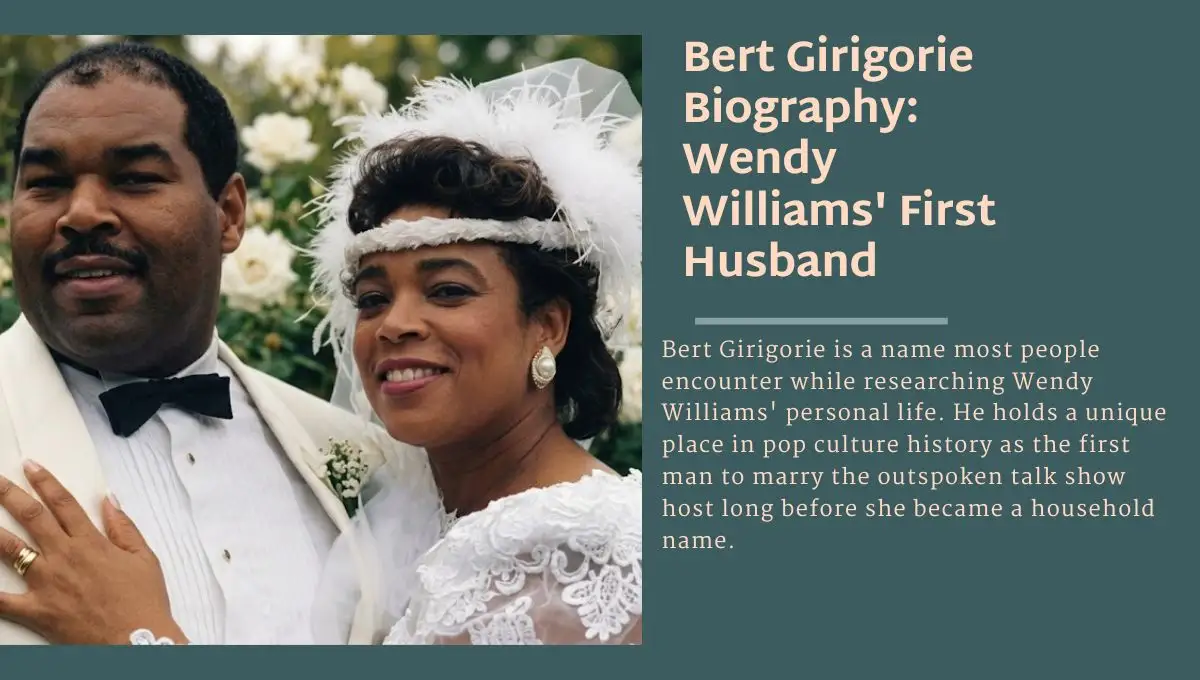 Bert Girigorie Biography: Wendy Williams' First Husband