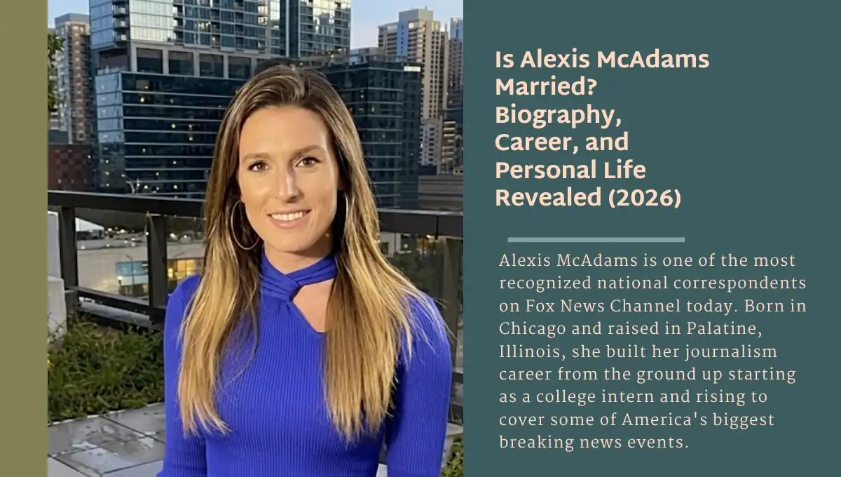 Is Alexis McAdams Married? Biography, Career, and Personal Life Revealed (2026)
