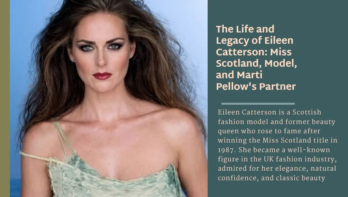 The Life and Legacy of Eileen Catterson: Miss Scotland, Model, and Marti Pellow's Partner